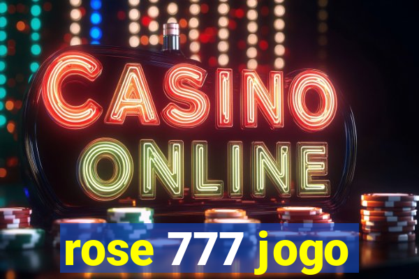 rose 777 jogo